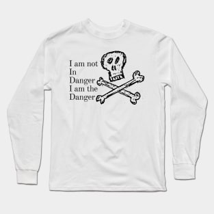 i am not in danger i am the danger Long Sleeve T-Shirt